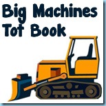 Big Machines Tot Book Big Machines Tot Book
